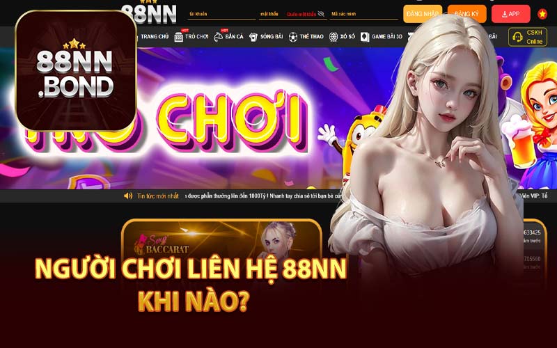 Người Chơi Liên Hệ 88NN Khi Nào?