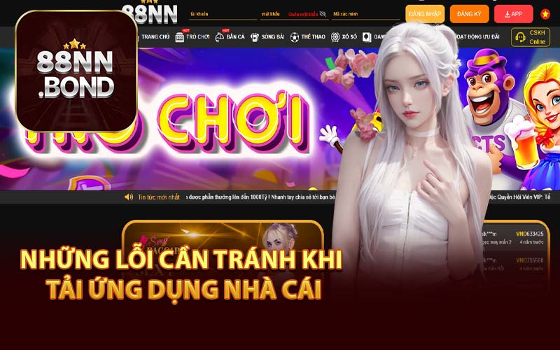 Những Lỗi Cần Tránh Khi Tải Ứng Dụng Nhà Cái