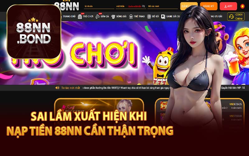 Sai Lầm Xuất Hiện Khi Nạp Tiền 88NN Cần Thận Trọng