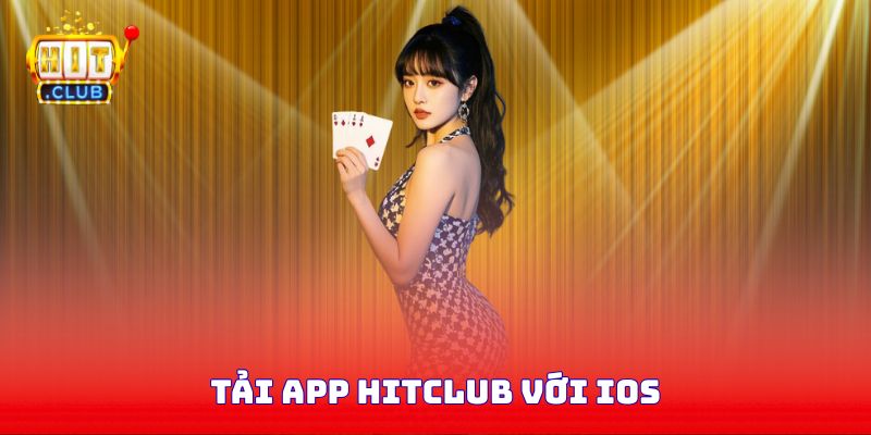 Tải app Hitclub với iOS